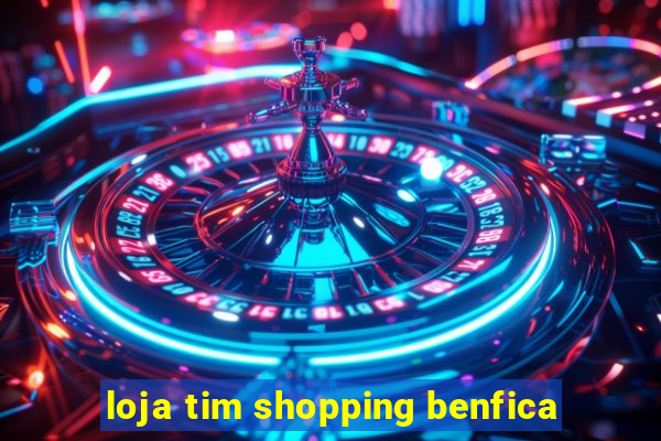 loja tim shopping benfica